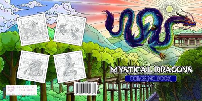 Paperback Mystical Dragons Coloring Book: Explore Mythical Creatures and Unlock Creativity (Fantasy Coloring Books for Adults and Teens) Book