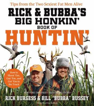 Paperback Rick and Bubba's Big Honkin' Book of Huntin': The Two Sexiest Fat Men Alive Talk Hunting Book