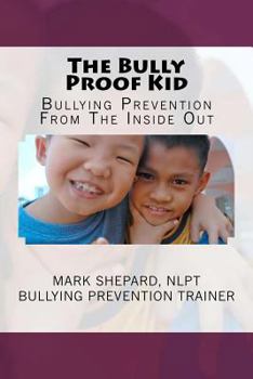 Paperback The Bully Proof Kid: Bullying Prevention From The Inside Out Book