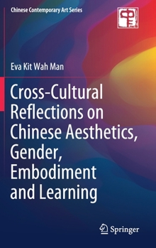 Hardcover Cross-Cultural Reflections on Chinese Aesthetics, Gender, Embodiment and Learning Book