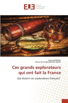 Ces grands explorateurs qui ont fait la France (French Edition)