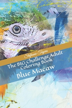 Paperback The BIG Challenge Adult Coloring Book: Blue Macaw Book