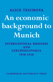 Paperback An Economic Background to Munich: International Business and Czechoslovakia 1918-1938 Book