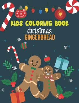 Paperback Kids Coloring Book Christmas Gingerbread: coloring book perfect gift idea for Christmas gingerbread lover men, women, girls, boys, kids, family and fr Book