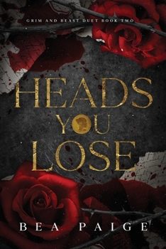 Heads You Lose - Book #2 of the Grim & Beast Duet