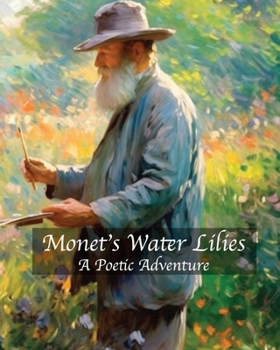 Paperback Monet's Water Lilies: A Poetic Adventure Book
