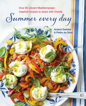 Hardcover Summer Every Day: Over 65 Vibrant Mediterranean-Inspired Recipes to Share with Friends Book