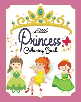 Paperback Little Princess Coloring Book: Coloring Book for Kids, Beautiful Princesses Coloring Book For Girls, Kids, Boys of All Ages Book