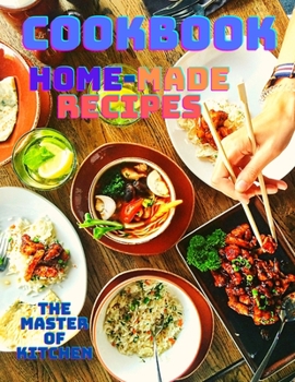 Paperback A Cookbook with Easy Home-made Recipes: A Must-Try Delicious and Quick-to-Make Recipes, A Cookbook With Beautiful Recipe Pictures Book