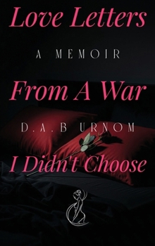 Hardcover Love Letters from A War I Didn't Choose Book