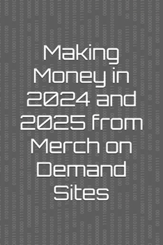 Paperback Making Money in 2024 and 2025 from Merch on Demand Sites Book