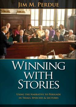Hardcover Winning with Stories: Using the Narrative to Persuade in Trials, Speeches & Lectures Book