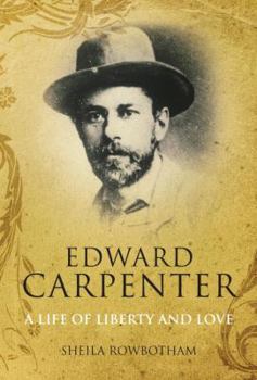 Hardcover Edward Carpenter: A Life of Liberty and Love Book