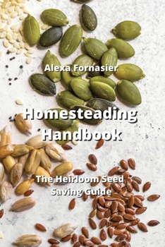 Paperback Homesteading Handbook: The Heirloom Seed Saving Guide Book