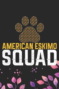 American Eskimo Squad: Cool American Eskimo Dog Journal Notebook - American Eskimo Puppy Lover Gifts - Funny American Eskimo Dog Notebook - American Eskimo Owner Gifts. 6 x 9 in 120 pages