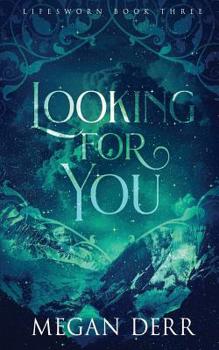 Looking for You - Book #3 of the Lifesworn