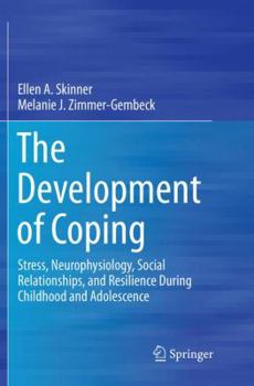 Paperback The Development of Coping: Stress, Neurophysiology, Social Relationships, and Resilience During Childhood and Adolescence Book