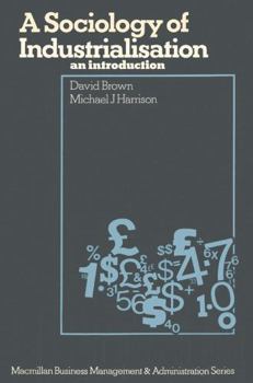 Sociology of Industrialization (Macmillan business, management, and administration series)