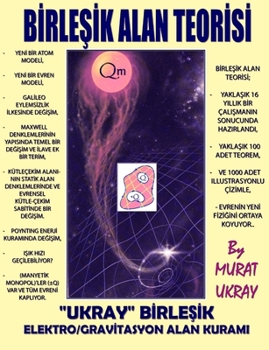 Paperback Birleşik Alan Teorisi: "Ukray" Birleşik Elektro/Gravitasyon Alan Kuramı [Turkish] Book