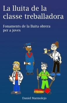 Paperback La lluita de la classe treballadora: Fonaments de la lluita obrera per a joves [Catalan] Book