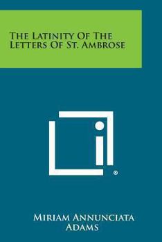 Paperback The Latinity of the Letters of St. Ambrose Book