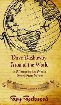 Dave Dashaway Around the World: A Workman Classic Schoolbook - Book #4 of the Dave Dashaway