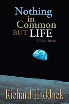 Paperback Nothing in Common but Life: 5 Short Stories Book