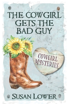 The Cowgirl Gets The Bad Guy - Book #1 of the Cowgirl Mysteries