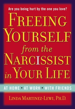 Paperback Freeing Yourself from the Narcissist in Your Life: At Home. at Work. with Friends Book