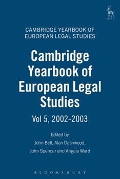 Cambridge Yearbook of European Legal Studies Vol 5, 2002-2003 - Book #5 of the Cambridge Yearbook of European Legal Studies