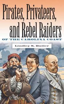 Hardcover Pirates, Privateers, and Rebel Raiders of the Carolina Coast Book