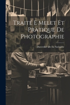 Paperback Traité E Melet Et Pratique De Photographie [French] Book