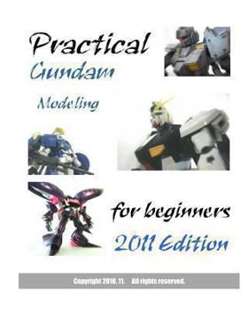 Paperback Practical Gundam Modeling for beginners: 2011 Edition Book