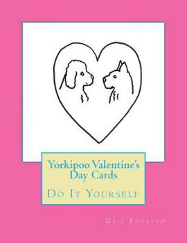 Yorkipoo Valentine's Day Cards: Do It Yourself