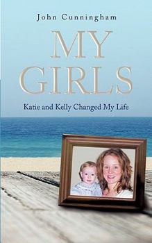 Paperback My Girls: Katie and Kelly Changed My Life Book