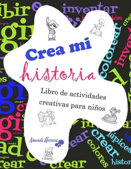 Paperback Crea mi historia: Libro de actividades creativas para niños de 6-12 años. [Spanish] Book