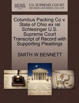 Paperback Columbus Packing Co V. State of Ohio Ex Rel Schlesinger U.S. Supreme Court Transcript of Record with Supporting Pleadings Book