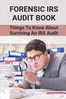 Paperback Forensic IRS Audit Book: Things To Know About Surviving An IRS Audit: Audit Terms To Know Book