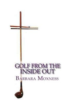 Paperback Golf From the Inside Out: The secret to playing better golf and having more fun Book