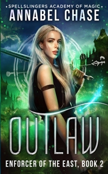Outlaw: Enforcer of the East (Spellslingers Academy of Magic)