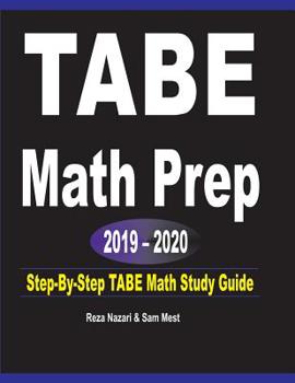Paperback TABE Math Prep 2019 - 2020: Step-By-Step TABE Math Study Guide Book