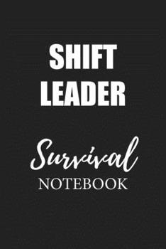 Shift Leader Survival Notebook: Small Undated Weekly Planner for Work and Personal Everyday Use Habit Tracker Password Logbook Music Review Playlist Diary Journal