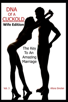 Paperback DNA of a Cuckold - Wife Edition: The Key To An Amazing Marriage Book