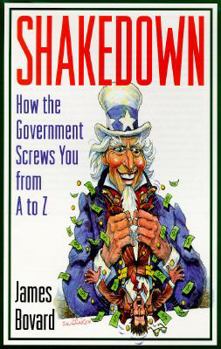 Hardcover Shakedown: How the Government Screws You from A to Z Book