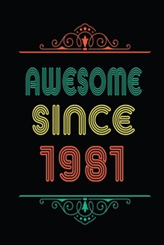 Awesome Since 1981: Retro Vintage Style journal notebook for who born in 1981. Perfect birthday gift idea for men & women. Small Lined Notebook (6*9 inch, 100 pages) – Happy Birthday Gift