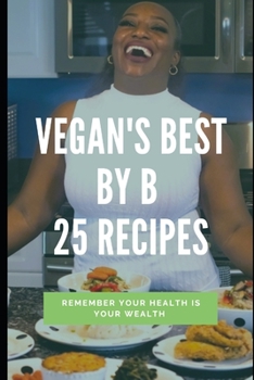 Paperback Vegan's Best By B: Your health is your wealth. Book