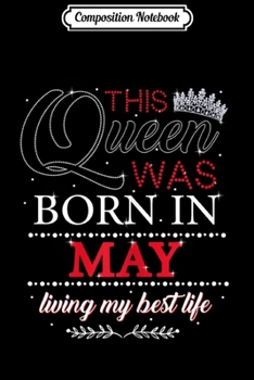 Paperback Composition Notebook: Womens This Queen Was Born In May Birthday For Womens Journal/Notebook Blank Lined Ruled 6x9 100 Pages Book