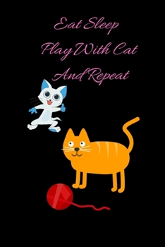 Paperback Eat Sleep Play With Cat And Repeat Notebook Book