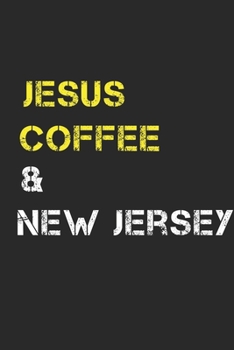 Jesus Coffee & New Jersey: Track, Log and Rate Coffee Varieties, Brew Methods And Roasts Notebook Gift for Coffee Drinkers Living In New Jersey