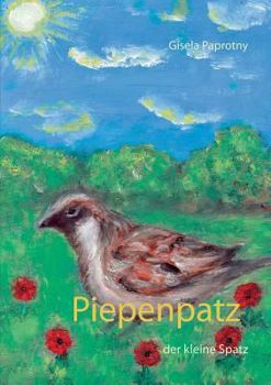 Piepenpatz: der kleine Spatz